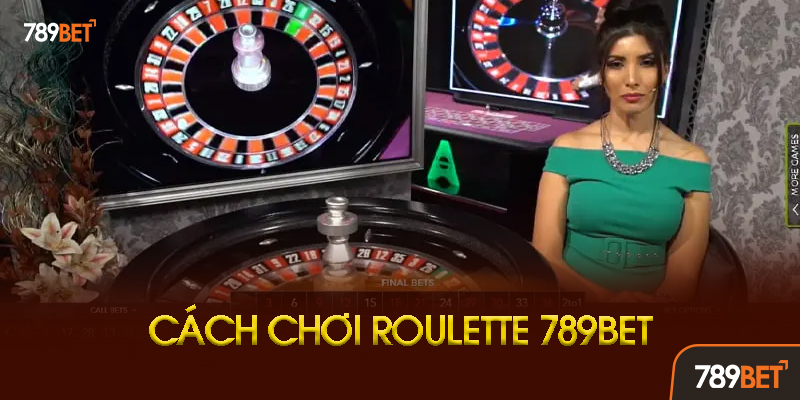 Quy trình một ván roulette 789BET